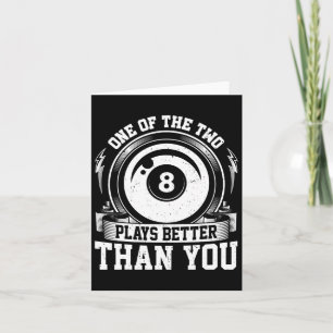 One Of Us Two Plays Better Than You - Billiards Po Card
