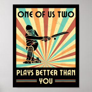 One Of Us Two Plays Better Than You Cricket 1 Poster