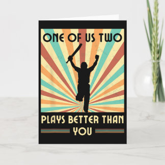 One Of Us Two Plays Better Than You Cricket 2 Card