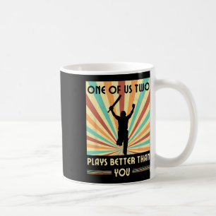 One Of Us Two Plays Better Than You Cricket 2 Coffee Mug