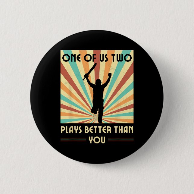 One Of Us Two Plays Better Than You Cricket 2  Inch Round Button (Front)