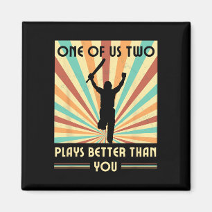 One Of Us Two Plays Better Than You Cricket 2 Magnet