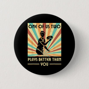 One Of Us Two Plays Better Than You Frisbee Disc G 2 Inch Round Button