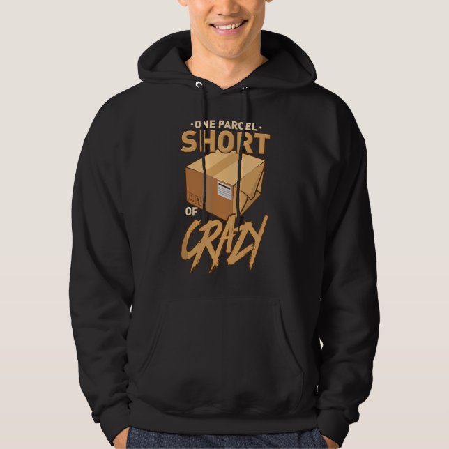 One Parcel Short Of Crazy For Postal Worker Hoodie (Front)