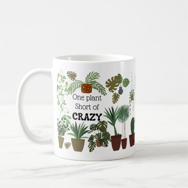 One plant short of crazy Funny plants lovers mug (Left)