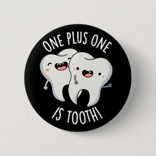 One Plus One Is Tooth Funny Dental Pun Dark BG 2 Inch Round Button