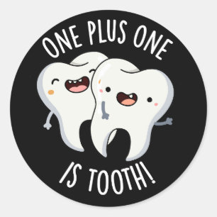 One Plus One Is Tooth Funny Dental Pun Dark BG Classic Round Sticker