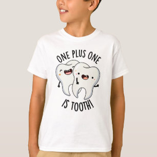 One Plus One Is Tooth Funny Dental Pun  T-Shirt