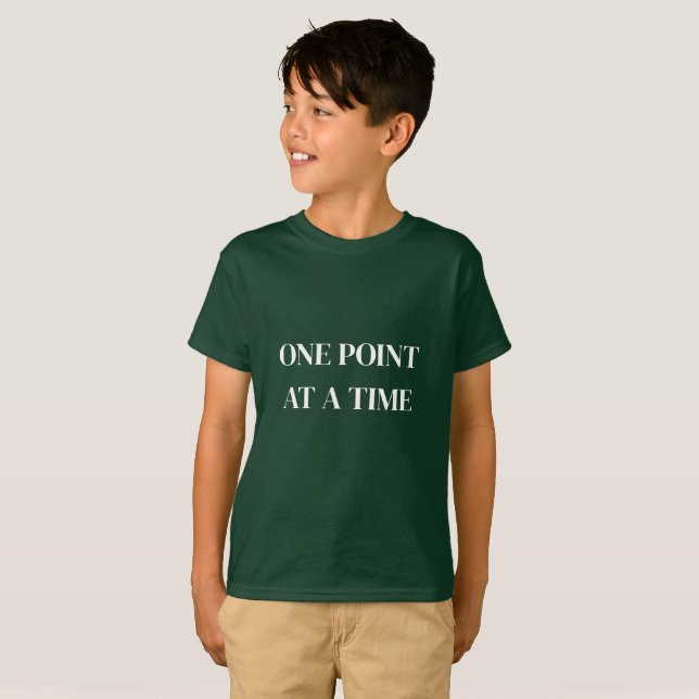 One Point at a Time Minimal Quote T-Shirt (Front Full)