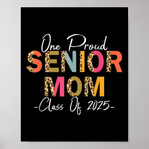 One Proud Senior Mom Cl Of 2025 Graduation Leopard Poster