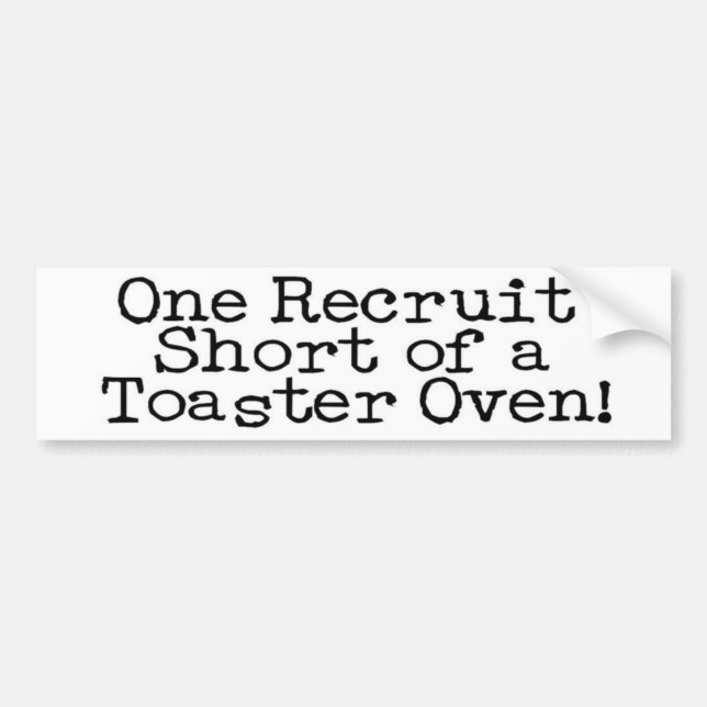 One Recruit Short of a Toaster Oven Bumper Sticker (Front)