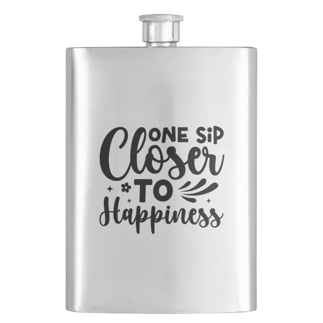 One Sip Closer To Happiness Hip Flask (Front)