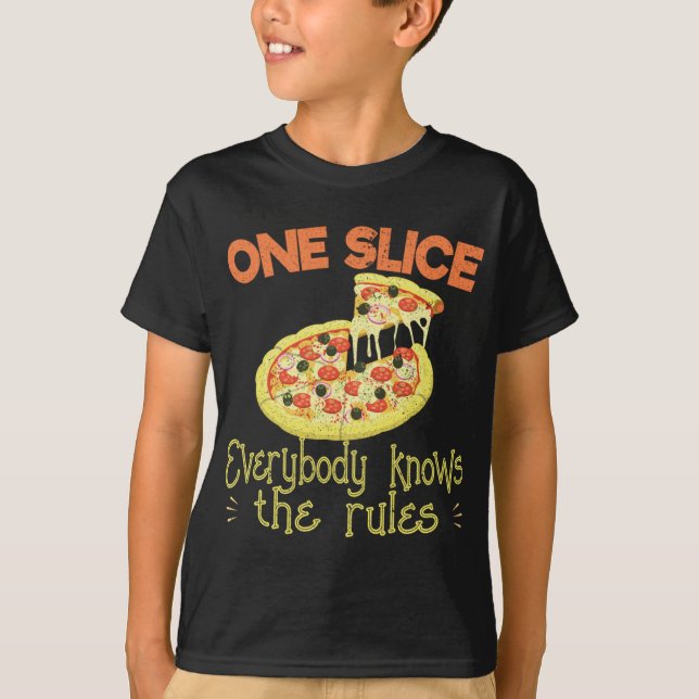 One Slice Everybody Knows The Rules Pizza Eating O T-Shirt (Front)
