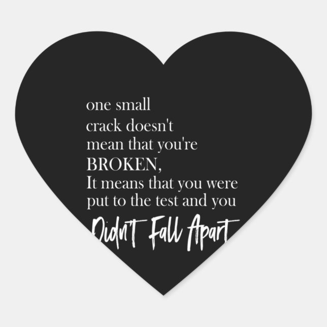 one small crack doesn't mean that you're broken heart sticker (Front)