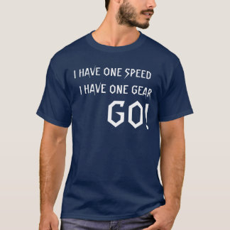 One Speed - One Gear - GO T-Shirt