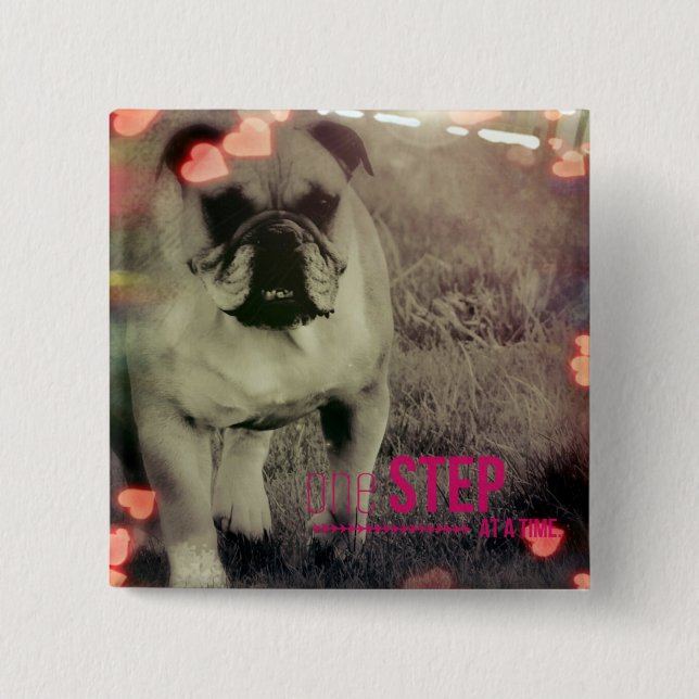 One Step at a Time, Bulldog 2 Inch Square Button (Front)