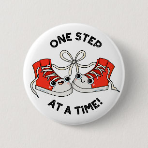 One Step At A Time Funny Sneaker Pun  2 Inch Round Button