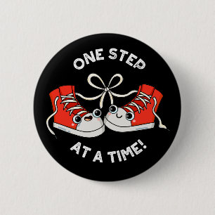 One Step At A Time Funny Sneaker Pun Dark BG 2 Inch Round Button