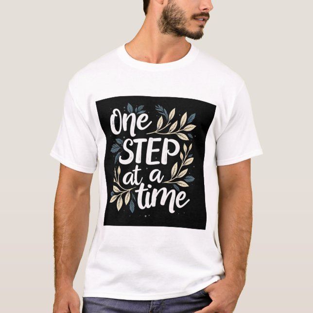 One step at a time  T-Shirt (Front)
