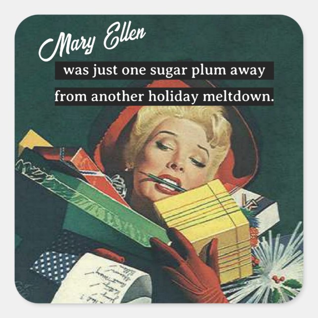 One Sugar Plum Away From Another Holiday Meltdown Square Sticker (Front)