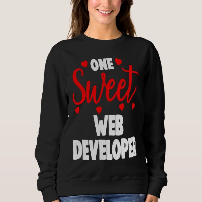 One Sweet Web Developer s  Valentines Day Sweatshirt (Front)