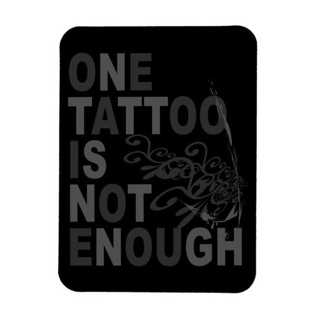 One Tattoo Is Not Enough Magnet (Vertical)