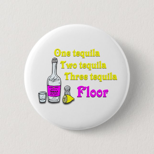 One Tequila Two Tequila Three Tequila Floor #2 2 Inch Round Button (Front)