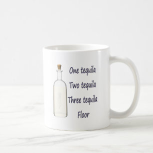 One tequila Two tequila Three tequila Four Coffee Mug