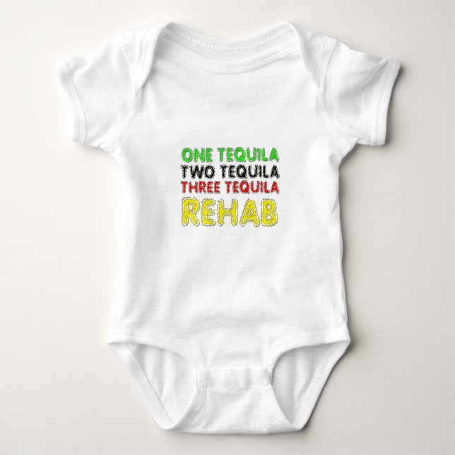 One Tequila, Two Tequila, Three Tequila, Rehab Baby Bodysuit (Front)