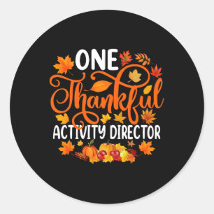 One Thankful Activity Director Fall Autumn Thanksg Classic Round Sticker