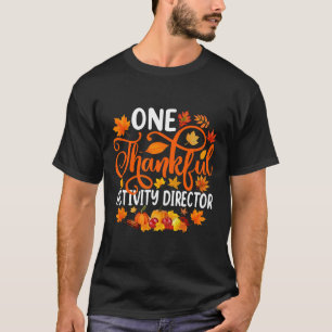 One Thankful Activity Director Fall Autumn Thanksg T-Shirt