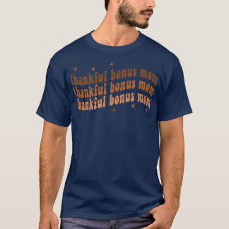 One Thankful Bonus Mom Retro Fall Thanksgiving Bon T-Shirt