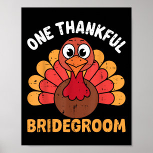 One Thankful Bridegroom Turkey Funny Thanksgiving  Poster