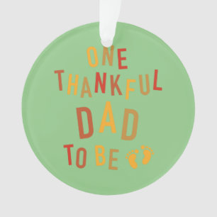 One Thankful Dad To Be Thanksgiving Pregnancy Anno Ornament