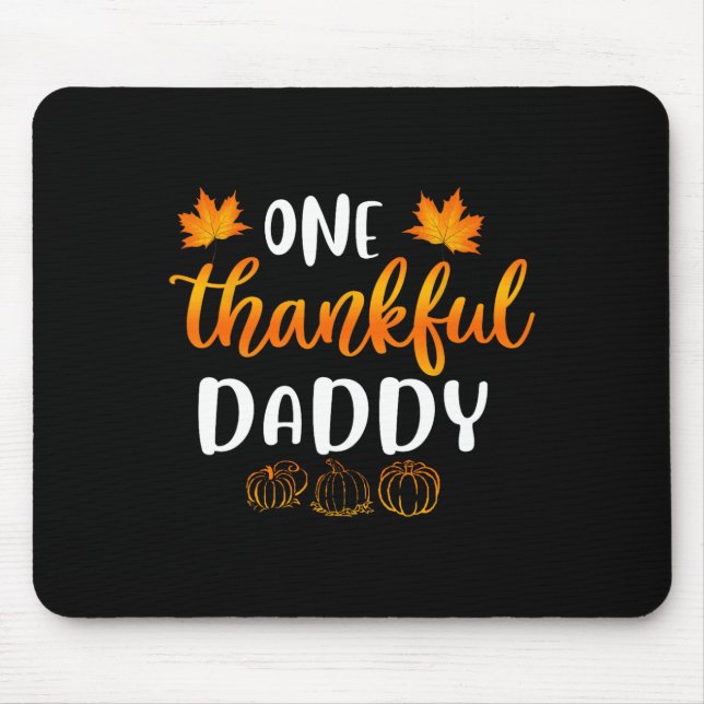One Thankful Daddy Fall Thanksgiving Autumn Fun Da Mouse Pad (Front)