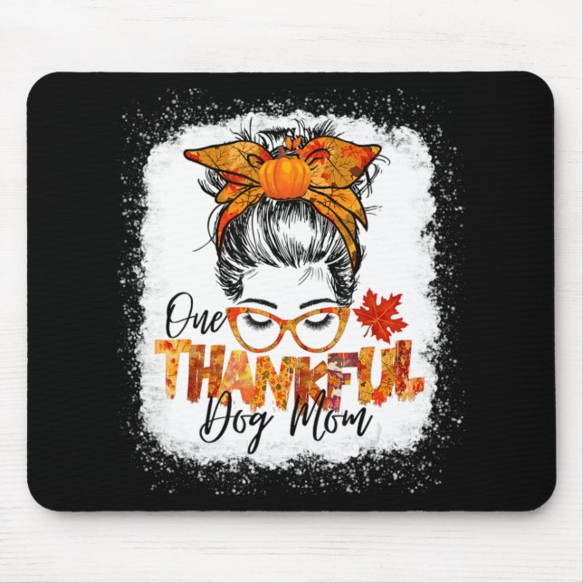 One thankful dog mom Thanksgiving messy bun cute f Mouse Pad (Front)