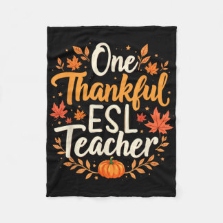 One Thankful Esl Teacher Fall Autumn Thanksgiving  Fleece Blanket