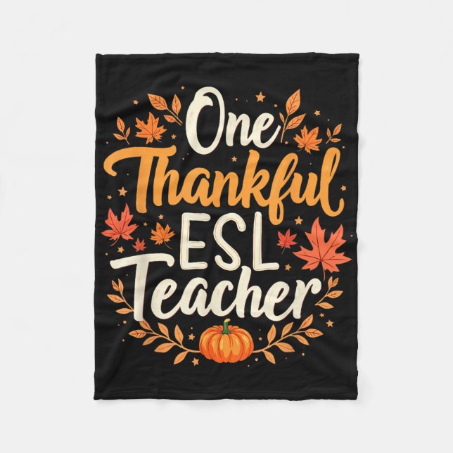 One Thankful Esl Teacher Fall Autumn Thanksgiving  Fleece Blanket (Front)