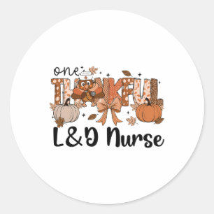 One Thankful Landd Nurse Thanksgiving Shirt For La Classic Round Sticker