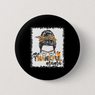 One Thankful Mama  Fall Messy Bun Thanksgiving Wom 2 Inch Round Button