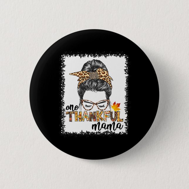 One Thankful Mama  Fall Messy Bun Thanksgiving Wom 2 Inch Round Button (Front)