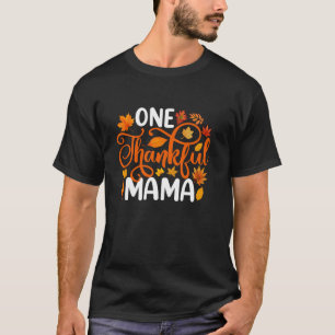 One Thankful Mama Funny Fall Autumn Thanksgiving T T-Shirt