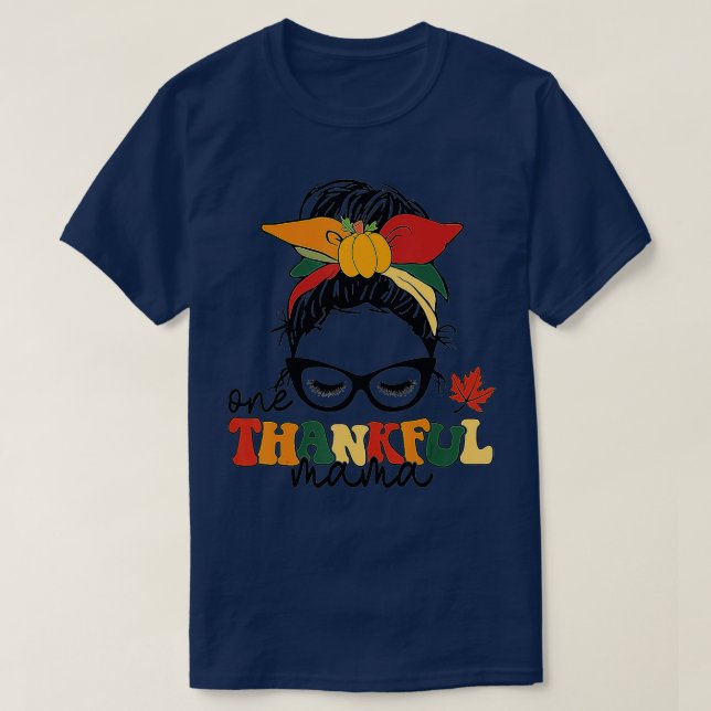 One Thankful Mama Funny Messy Bun Fall Autumn Than T-Shirt (Design Front)