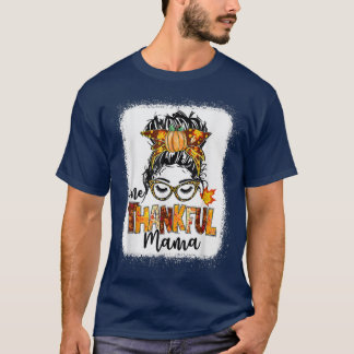 One Thankful Mama Funny Messy Bun Fall Autumn Than T-Shirt