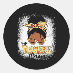One Thankful Mama Funny Messy Bun Thanksgiving Classic Round Sticker