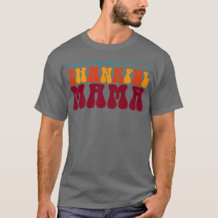 One Thankful Mama Happy Fall Mama Autumn Thanksgiv T-Shirt