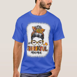One Thankful Mama Messy Bun Fall Autumn Thanksgivi T-Shirt