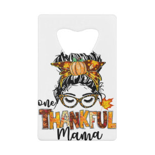 One Thankful Mama Messy Bun Fall Leaves Autumn Tha Credit Card Bottle Opener