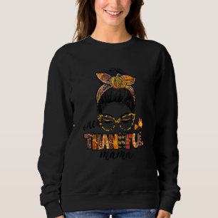 One Thankful Mama Messy Bun Fall Leaves Autumn Tha Sweatshirt
