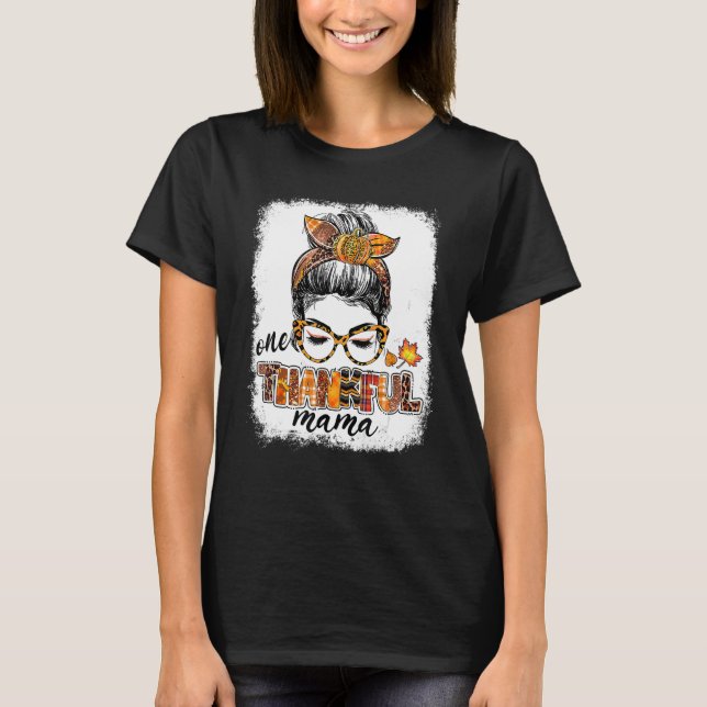 One Thankful Mama Messy Bun Fall Leaves Autumn Tha T-Shirt (Front)
